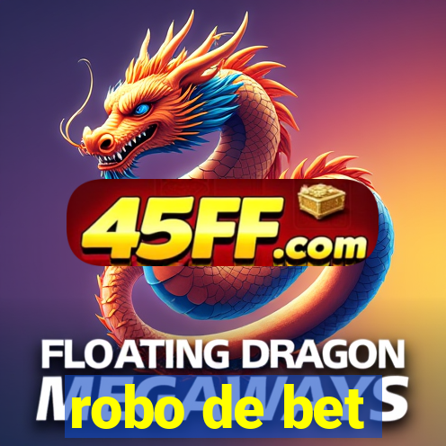 robo de bet